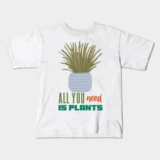 All you need is Plants Kids T-Shirt